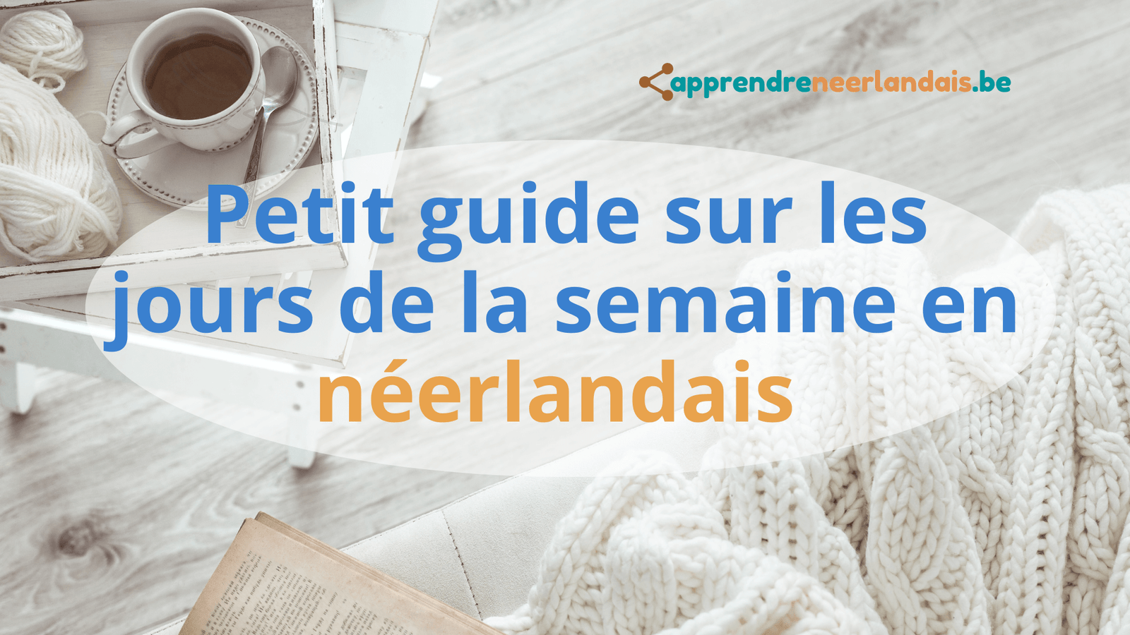 Petit Guide Sur Les Jours De La Semaine En N Erlandais